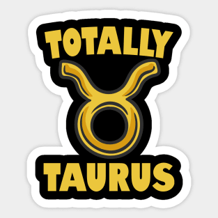 Totally Taurus Sticker